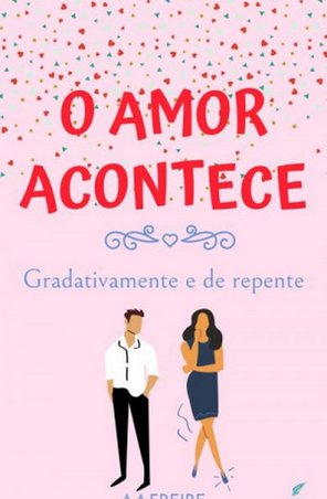 O Amor Acontece - A. A. Freire