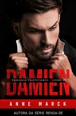Damien Trilogia Protetores – Livro 2 Anne Marck