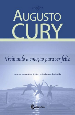 Augusto Cury – Treinando a Emocao Para Ser feliz