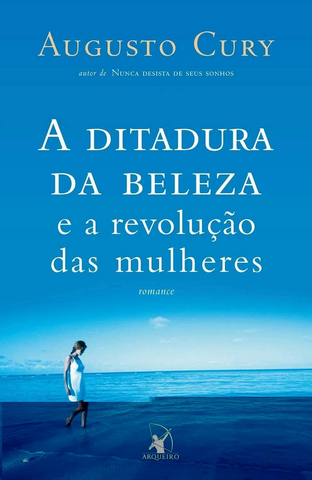 Augusto Cury - A Ditadura da Beleza e a Revolu