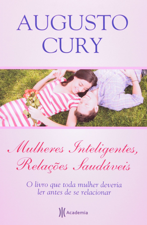 Augusto Cury – Mulheres Inteligentes, Relações Saudáveis