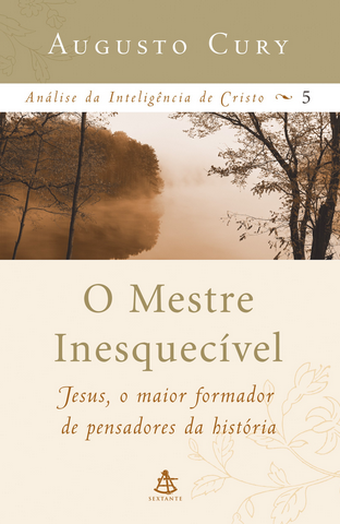 Augusto Cury - O Mestre Inesquecivel