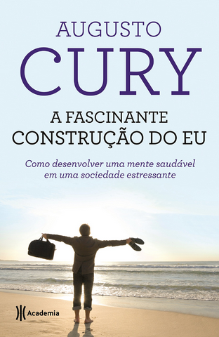 Augusto Cury - A Fascinante Construcao do Eu