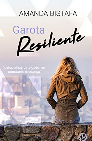 Garota Resiliente - Amanda Bistafa