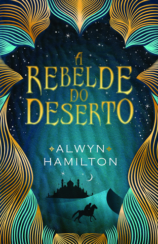 A Rebelde do Deserto - Alwyn Hamilton