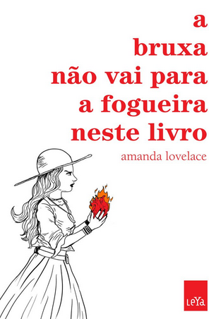 A Bruxa Nao vai para a fogueira neste livro – Amanda Lovelace