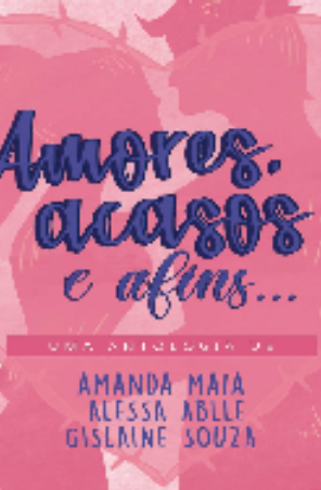 Amores, Acasos e Afins – Amanda Maia, Alessa Ablle e Gislaine Souza