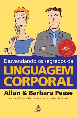 Allan Pease Barbara Pease – Desvendando os Segredos da Linguagem Corporal