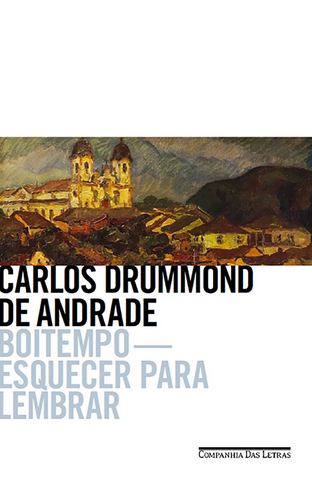 Boitempo, Esquecer para Lembrar – Carlos Drummond de Andrade