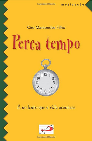 Perca Tempo - Ciro Marcondes Filho