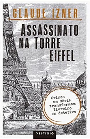 Assassinato na Torre Eifell - Claude Izner