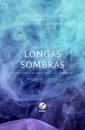 Longas Sombras Fantasmas do Mercado das Sombras - Vol. 2 - Cassandra Clare