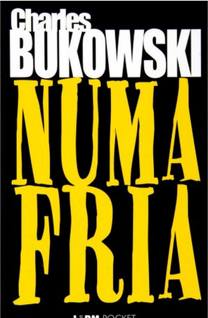 Numa Fria – Charles Bukowski