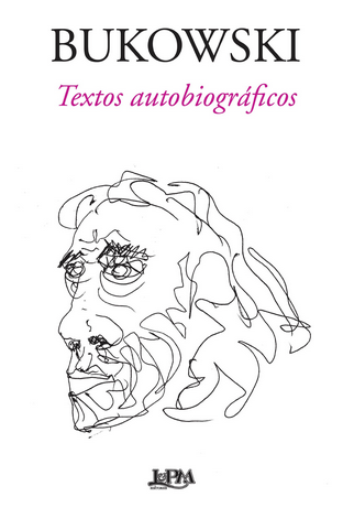 Textos Autobiograficos – Charles Bukowski