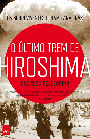 O último trem de Hiroshima - Charles Pellegrino