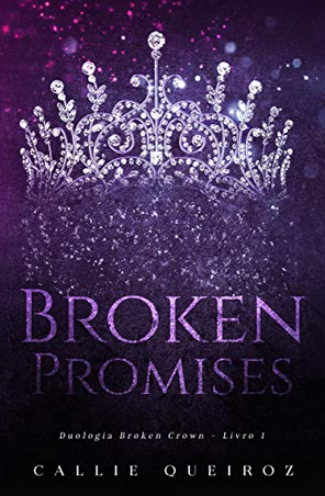 Broken Promises Broken Crown Livro 1 – Callie Queiroz