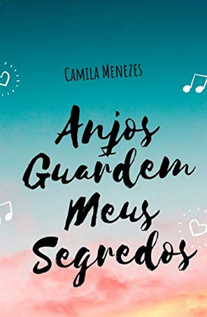 Anjos Guardem meus Segredos - Camila Menezes