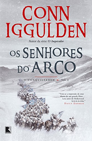Os Senhores do Arco O Conquistador – Vol. 2 – Conn Iggulden