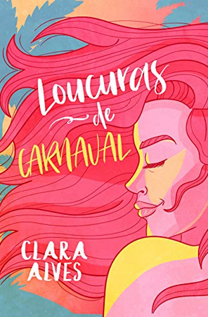 Loucuras de Carnaval – Clara Alves
