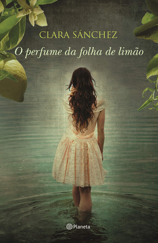 O Perfume da Folha de Limão - Clara Sánchez