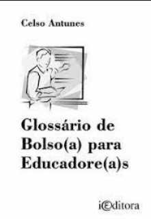 Celso Antunes - GLOSSARIO DE BOLSO(A) PARA EDUCADORE(A)S pdf