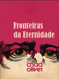 Chad Oliver - FRONTEIRAS DA ETERNIDADE pdf