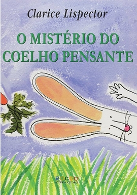 O Mistério do Coelho Pensante – Clarice Lispector