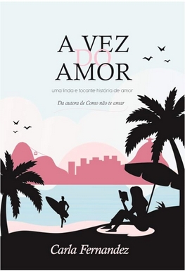 A Vez do Amor – Carla Fernandez