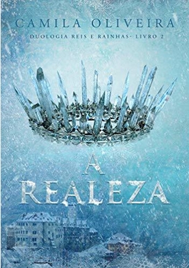 A Realeza Duologista Reis e Rainhas - Livro 02 - Camila Oliveira