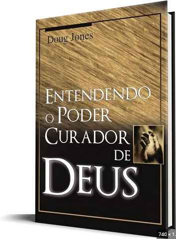 Entendendo o Poder Curador de Deus - Doug Jones