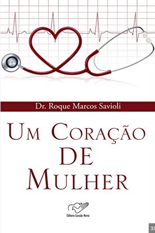 Um Coração de Mulher – Dr. Roque Marcos Savioli