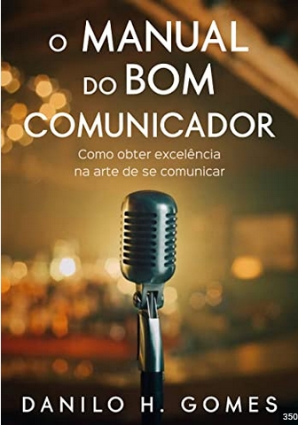 O Manual do Bom Comunicador – Danilo H. Gomes