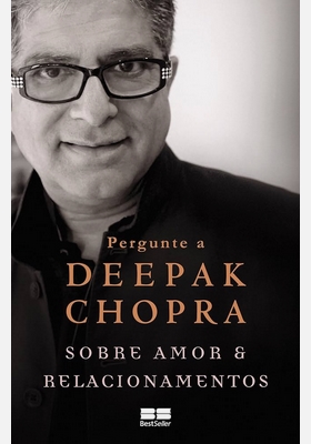 Sobre Amor e Relacionamentos – Deepak Chopra