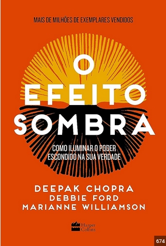 Efeito Sombra - Deepak Chopra, Debbie Ford e Marianne Williamson