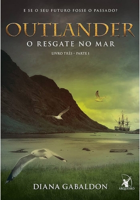 Outlander O Resgate do Mar - Livro 3 - Parte 1 - Diana Gabaldon