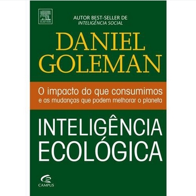 Daniel Goleman – Inteligencia Ecologica O Impacto do que Consumismo