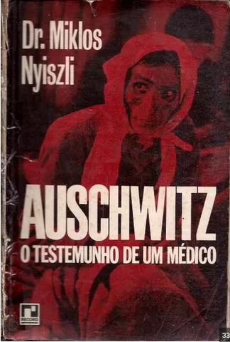 Auschwitz o Testemunho de Um Médico – Dr. Mikllos Nyiszli