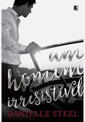 Um Homem Irresistivel - Danielle Steel