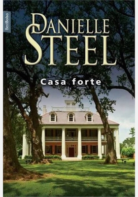 Casa Forte - Danielle Steel