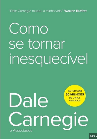 Dale Carnegie - Como se Tornar Inesquecievel