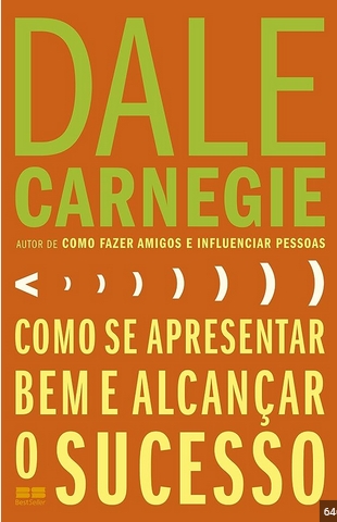 Dale Carnegie – Como se Apresentar Bem e Alcançar o Sucesso