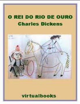Charles Dickens – O REI DO RIO DE OURO pdf