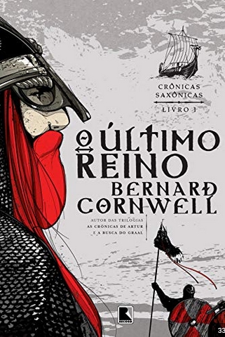 O Último Reino Crônicas Saxonicas – Livro 1 – Bernard Cornwell