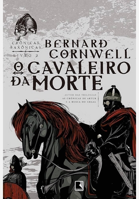 O Cavalheiro da Morte Crônicas Saxonicas - Livro 2 - Bernard Cornwell