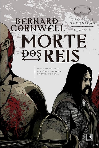 Morte dos Reis Crônicas Saxonicas - Livro 6 - Bernard Cornwell