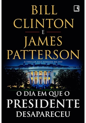 O DIa em que o Presidente Desapareceu – Bil Clinton e James Patterson