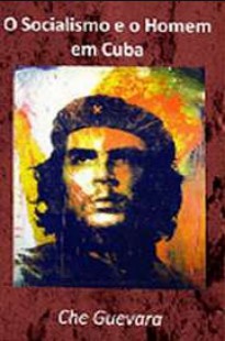 Che Guevara - O SOCIALISMO E O HOMEM EM CUBA pdf