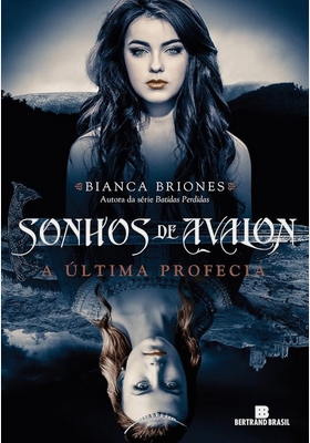 Sonhos de Avalon A Ultima Profecia Bianca Briones