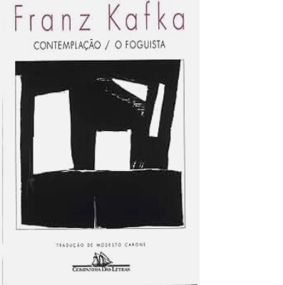 Contenplação e o Foguista - Franz Kafka