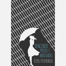 Vencendo Medos e Ansiedades - Elyse Fitzpatrick